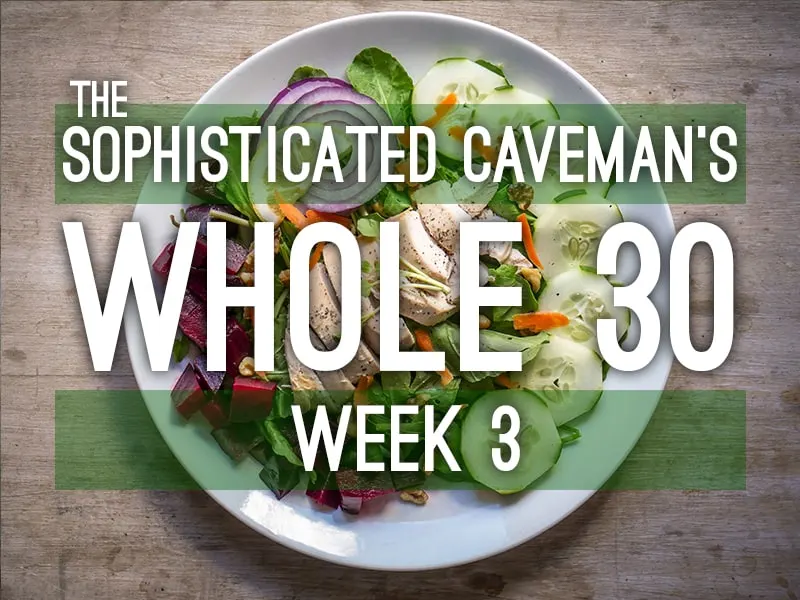 Whole30 Week 3